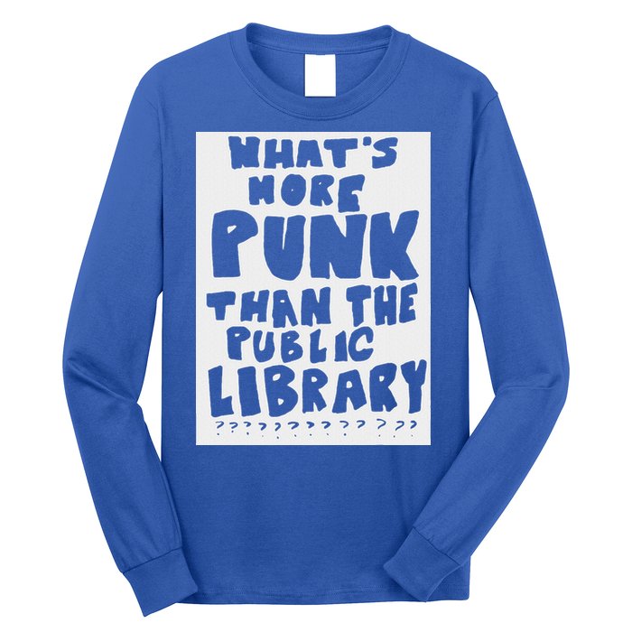WhatS More Punk Than The Public Library Long Sleeve Shirt