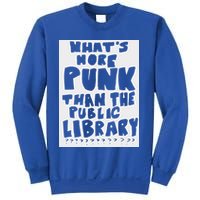 WhatS More Punk Than The Public Library Sweatshirt