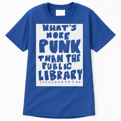 WhatS More Punk Than The Public Library Tall T-Shirt