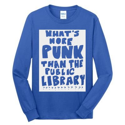 WhatS More Punk Than The Public Library Tall Long Sleeve T-Shirt