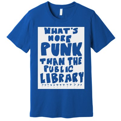 WhatS More Punk Than The Public Library Premium T-Shirt