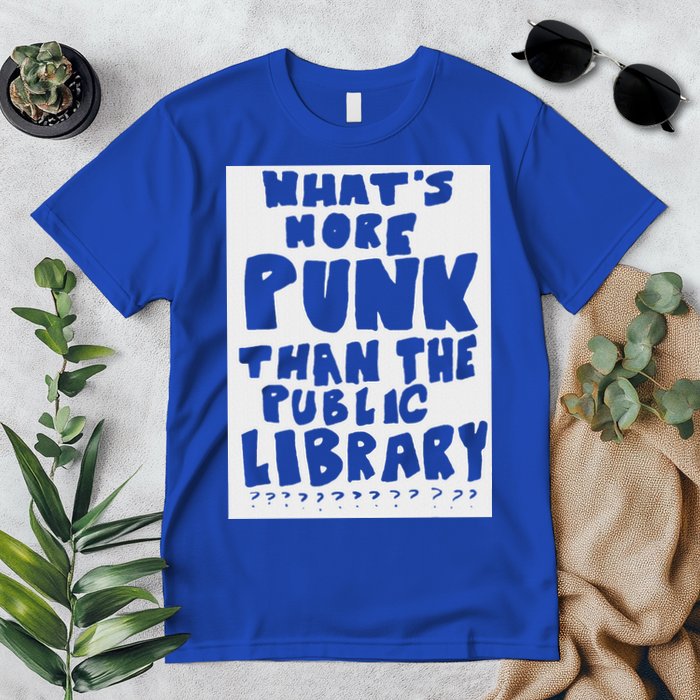 WhatS More Punk Than The Public Library Premium T-Shirt