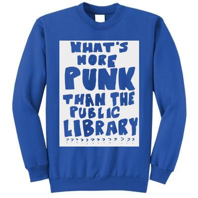 WhatS More Punk Than The Public Library Tall Sweatshirt