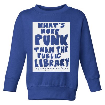 WhatS More Punk Than The Public Library Toddler Sweatshirt