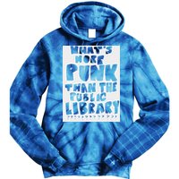 WhatS More Punk Than The Public Library Tie Dye Hoodie