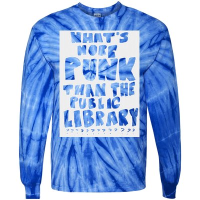 WhatS More Punk Than The Public Library Tie-Dye Long Sleeve Shirt