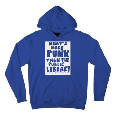 WhatS More Punk Than The Public Library Tall Hoodie