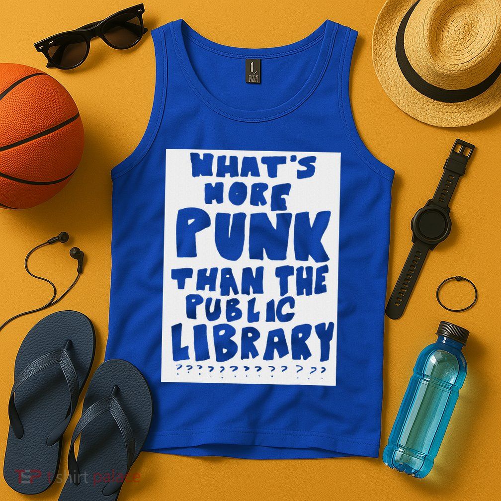 WhatS More Punk Than The Public Library Tank Top