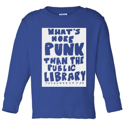 WhatS More Punk Than The Public Library Toddler Long Sleeve Shirt