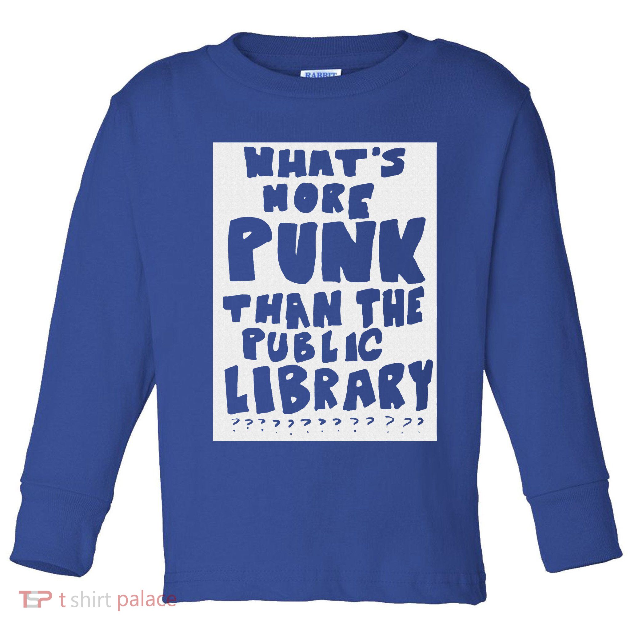 WhatS More Punk Than The Public Library Toddler Long Sleeve Shirt