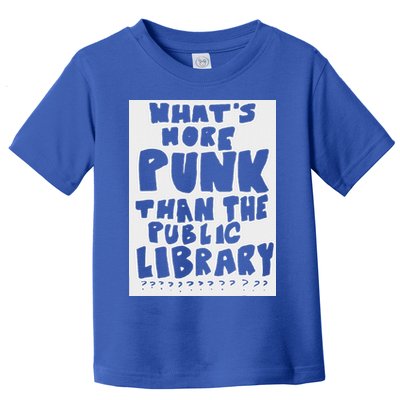 WhatS More Punk Than The Public Library Toddler T-Shirt