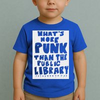 WhatS More Punk Than The Public Library Toddler T-Shirt