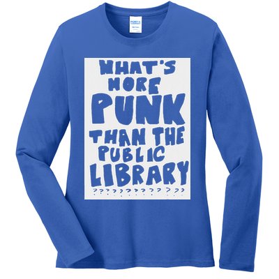 WhatS More Punk Than The Public Library Ladies Long Sleeve Shirt