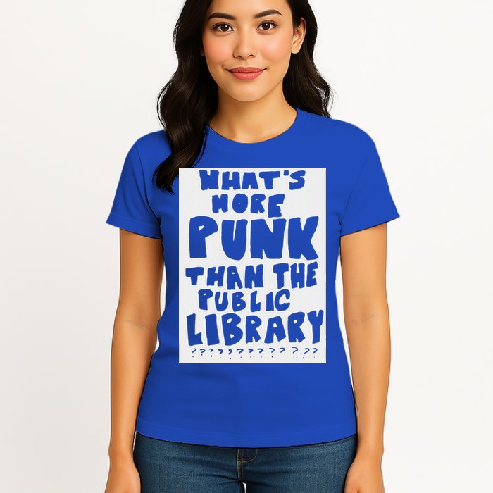 WhatS More Punk Than The Public Library Womens T-Shirt