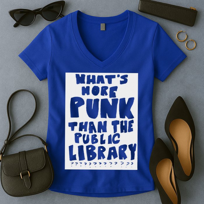 WhatS More Punk Than The Public Library Women's V-Neck T-Shirt