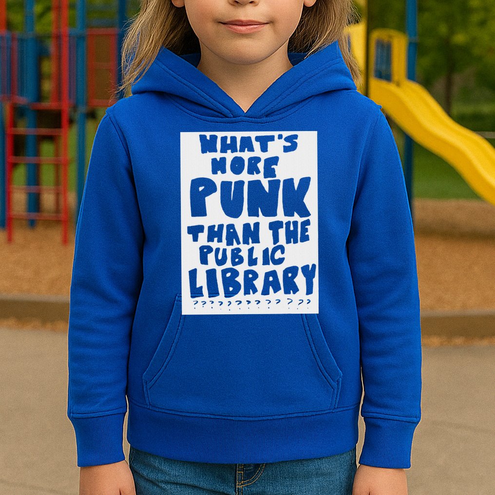 WhatS More Punk Than The Public Library Kids Hoodie