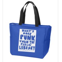 WhatS More Punk Than The Public Library Zip Tote Bag