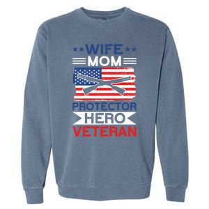 Wife Mom Protector Hero Veteran Proud American Veteran Mom Cute Gift Garment-Dyed Sweatshirt