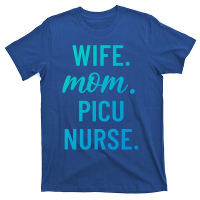 Wife Mom Picu Nurse Appreciation Cute Gift T-Shirt