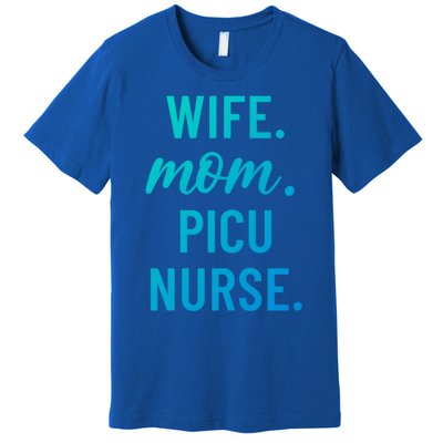 Wife Mom Picu Nurse Appreciation Cute Gift Premium T-Shirt