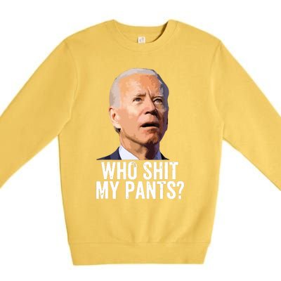 Who My Pants Anti Joe Biden Funny Conservative Premium Crewneck Sweatshirt