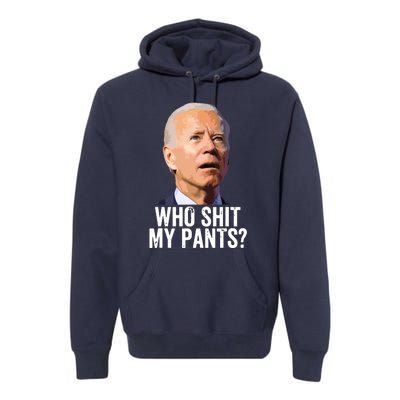 Who My Pants Anti Joe Biden Funny Conservative Premium Hoodie