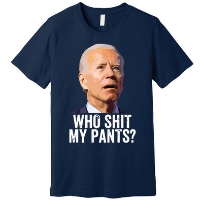 Who My Pants Anti Joe Biden Funny Conservative Premium T-Shirt