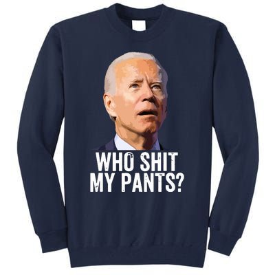 Who My Pants Anti Joe Biden Funny Conservative Tall Sweatshirt