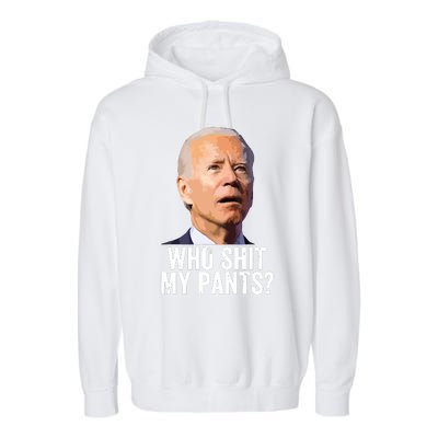 Who My Pants Anti Joe Biden Funny Conservative Garment-Dyed Fleece Hoodie