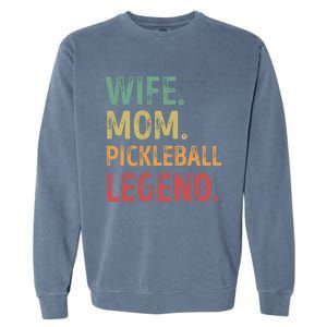 Wife Mom Pickleball Legend Cute Gift Garment-Dyed Sweatshirt