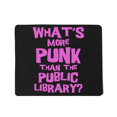 What's More Punk Than The Public Library Funny Retro Mousepad