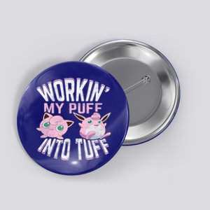 Working' My Puff Into Tuff Gift Button