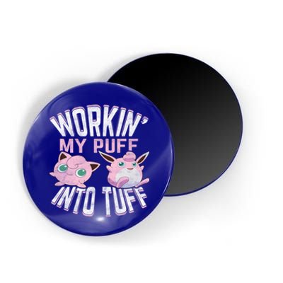 Working' My Puff Into Tuff Gift Magnet