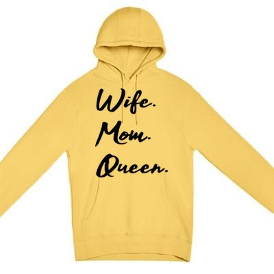 Wife Mom Queen Gift Premium Pullover Hoodie