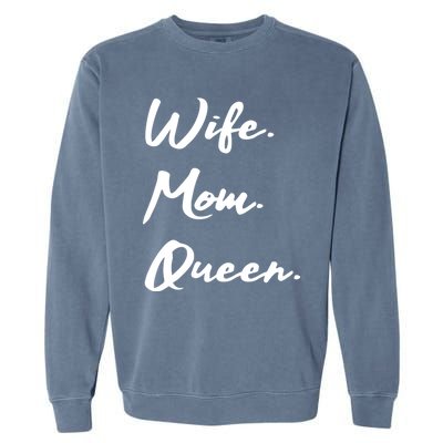 Wife Mom Queen Gift Garment-Dyed Sweatshirt