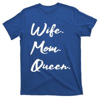 Wife Mom Queen Gift T-Shirt