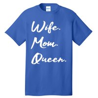 Wife Mom Queen Gift Tall T-Shirt