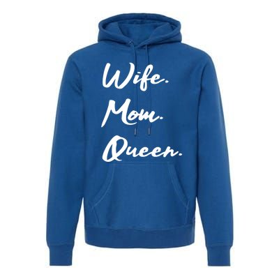 Wife Mom Queen Gift Premium Hoodie