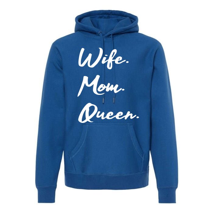 Wife Mom Queen Gift Premium Hoodie