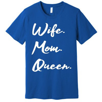 Wife Mom Queen Gift Premium T-Shirt