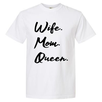 Wife Mom Queen Gift Garment-Dyed Heavyweight T-Shirt