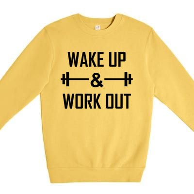 Workout Motivational Quote Wake Up And Work Out Motivation Gift Premium Crewneck Sweatshirt