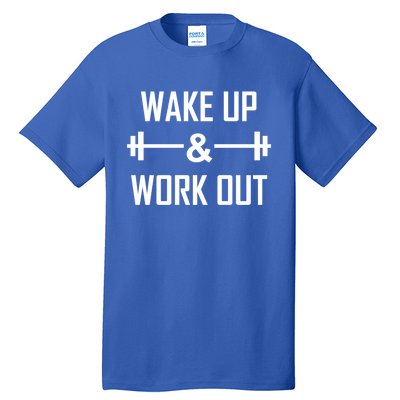 Workout Motivational Quote Wake Up And Work Out Motivation Gift Tall T-Shirt