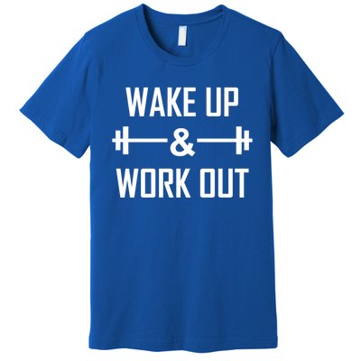 Workout Motivational Quote Wake Up And Work Out Motivation Gift Premium T-Shirt