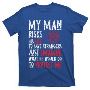 Wo My Risks Life Firefighter Friend For Fighters Gift T-Shirt