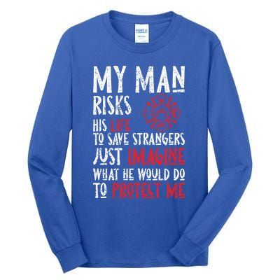 Wo My Risks Life Firefighter Friend For Fighters Gift Tall Long Sleeve T-Shirt