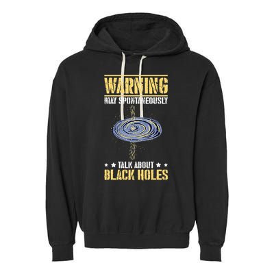 Warning May Spontaneously Talk About Black Holes Garment-Dyed Fleece Hoodie