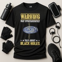 Warning May Spontaneously Talk About Black Holes Performance Shirt