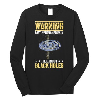 Warning May Spontaneously Talk About Black Holes Long Sleeve Shirt