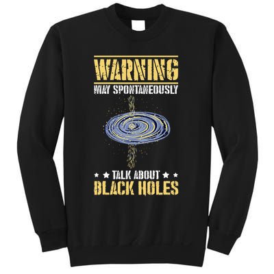 Warning May Spontaneously Talk About Black Holes Sweatshirt
